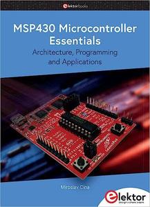 MSP430 Microcontroller Essentials  Architecture, Programming and Applications