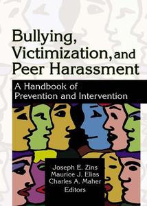 Bullying, Victimization, and Peer Harassment A Handbook of Prevention and Intervention