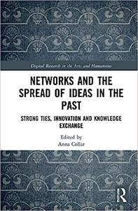 Networks and the Spread of Ideas in the Past Strong Ties, Innovation and Knowledge Exchange