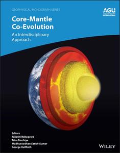 Core-Mantle Co-Evolution An Interdisciplinary Approach