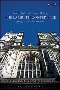 The Lambeth Conference Theology, History, Polity and Purpose