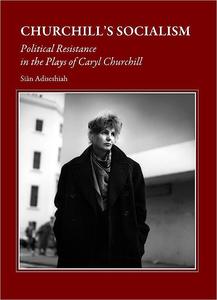 Churchill’s Socialism Political Resistance in the Plays of Caryl Churchill