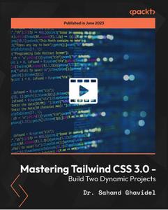 Mastering Tailwind CSS 3.0 – Build Two Dynamic Projects [Video]