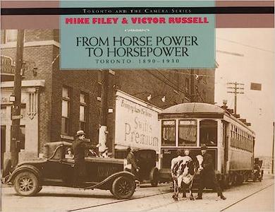 From Horse Power to Horsepower Toronto 1890-1930
