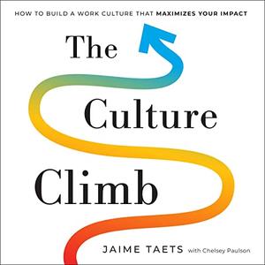 The Culture Climb How to Build a Work Culture That Maximizes Your Impact [Audiobook]
