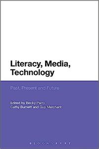 Literacy, Media, Technology Past, Present and Future