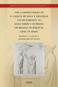The Commentaries of D. García de Silva y Figueroa on his Embassy to Shah ʿAbbās I of Persia on Behalf of Philip III, King of Sp