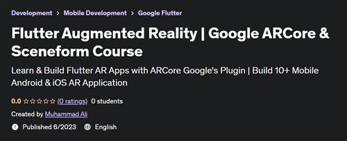 Flutter Augmented Reality –  Google ARCore & Sceneform Course |  Download Free