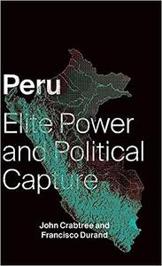 Peru Elite Power and Political Capture