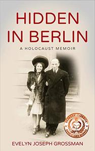Hidden in Berlin A Holocaust Memoir