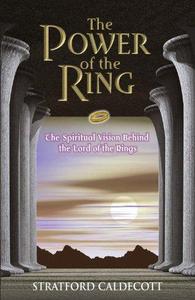 The Power of the Ring The Spiritual Vision Behind the Lord of the Rings