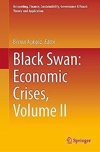 Black Swan Economic Crises, Volume II