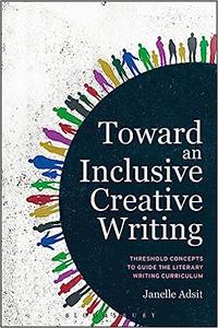 Toward an Inclusive Creative Writing Threshold Concepts to Guide the Literary Writing Curriculum