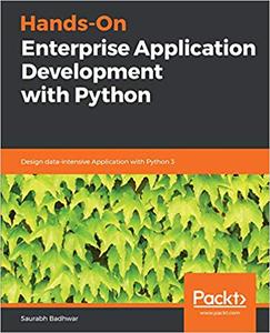 Hands-On Enterprise Application Development with Python Design data-intensive Application with Python 3