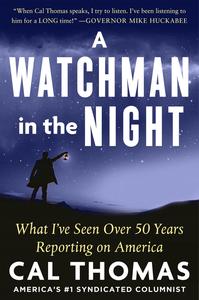 A Watchman in the Night What I've Seen Over 50 Years Reporting on America