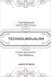 Technolingualism The Mind and the Machine