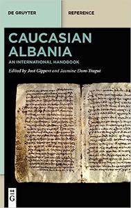 Caucasian Albania An International Handbook