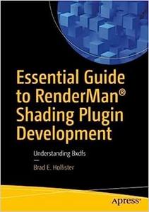 Essential Guide to RenderMan® Shading Plugin Development