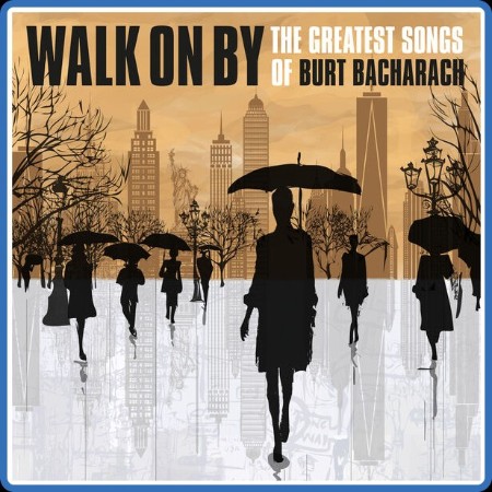 Walk on By The Greatest Songs of Burt Bacharach (2023) FLAC