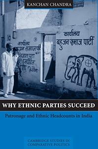 Why Ethnic Parties Succeed Patronage and Ethnic Head Counts in India