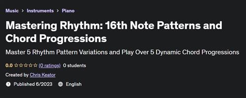 Mastering Rhythm 16th Note Patterns and Chord Progressions