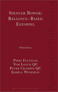 Spencer Bower Reliance-Based Estoppel The Law of Reliance-Based Estoppel and Related Doctrines Ed 5