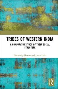 Tribes of Western India A Comparative Study of Their Social Structure