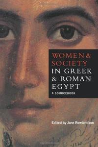 Women and Society in Greek and Roman Egypt A Sourcebook