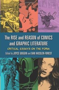 The Rise and Reason of Comics and Graphic Literature Critical Essays on the Form