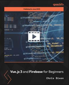 Vue.js 3 and Firebase for Beginners [Video]