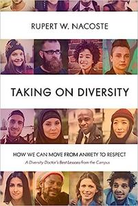 Taking on Diversity How We Can Move from Anxiety to Respect