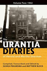 The Urantia Diaries of Harold and Martha Sherman Volume Two 1942
