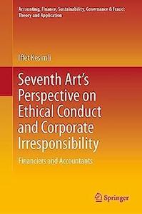 Seventh Art’s Perspective on Ethical Conduct and Corporate Irresponsibility