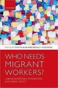 Who Needs Migrant Workers Labour Shortages, Immigration, and Public Policy