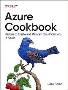 Azure Cookbook Recipes to Create and Maintain Cloud Solutions in Azure