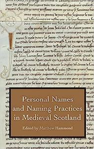 Personal Names and Naming Practices in Medieval Scotland