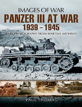 Panzer III at War 1939 - 1945 (Images of War)