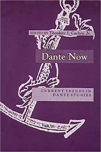 Dante Now Current Trends in Dante Studies (William and Katherine Devers Series in Dante and Medieval Italian Literature
