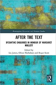 After the Text Byzantine Enquiries in Honour of Margaret Mullett