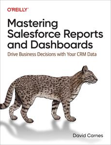 Mastering Salesforce Reports and Dashboards Drive Business Decisions with Your CRM Data