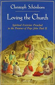 Loving the Church Spiritual Exercises Preached in the Presence of Pope John Paul II