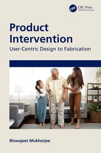 Product Intervention User-Centric Design to Fabrication