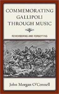 Commemorating Gallipoli through Music Remembering and Forgetting