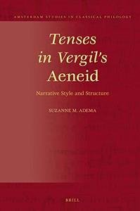 Tenses in Vergil's Aeneid Narrative Style and Structure