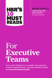 HBR’s 10 Must Reads for Executive Teams (HBR’s 10 Must Reads)