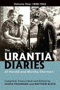 The Urantia Diaries of Harold and Martha Sherman Volume One 1898-1942