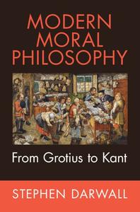 Modern Moral Philosophy From Grotius to Kant