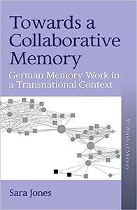 Towards a Collaborative Memory German Memory Work in a Transnational Context