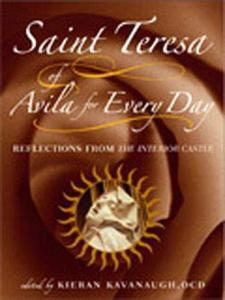 Saint Teresa of Avila for Every Day Reflections from the Interior Castle