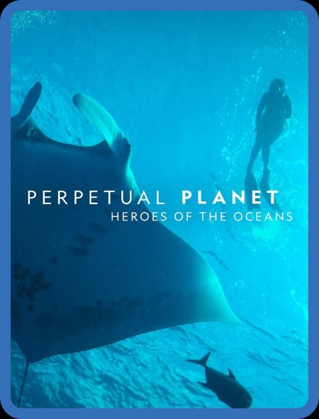 Perpetual Planet Heroes Of The Oceans 2021 1080p WEBRip x265-RARBG